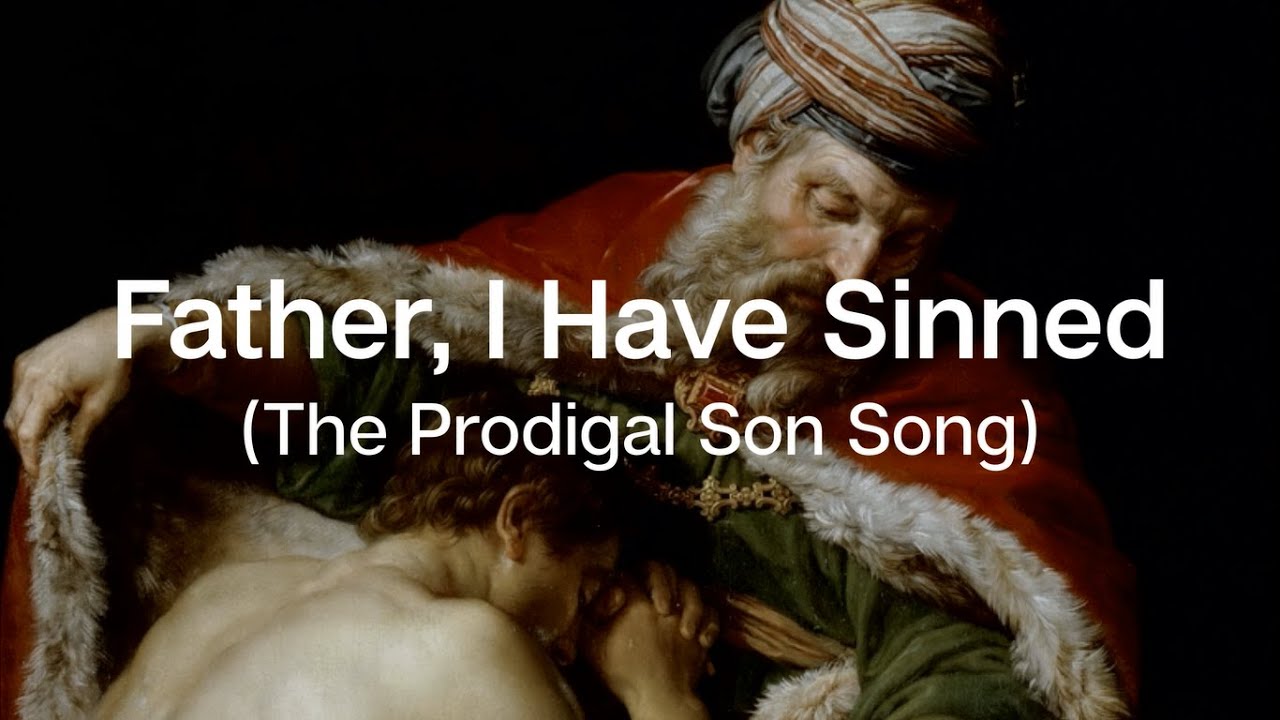 Father I Have Sinned | The Prodigal Son Song | Christian Song | Choir with Lyrics | Sunday 7pm Choir