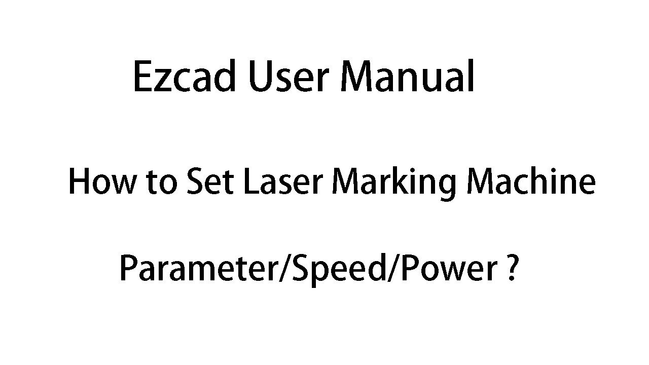 Ezcad User Manual: How to Set Laser Marking Machine Parameter/ Speed/ Power?