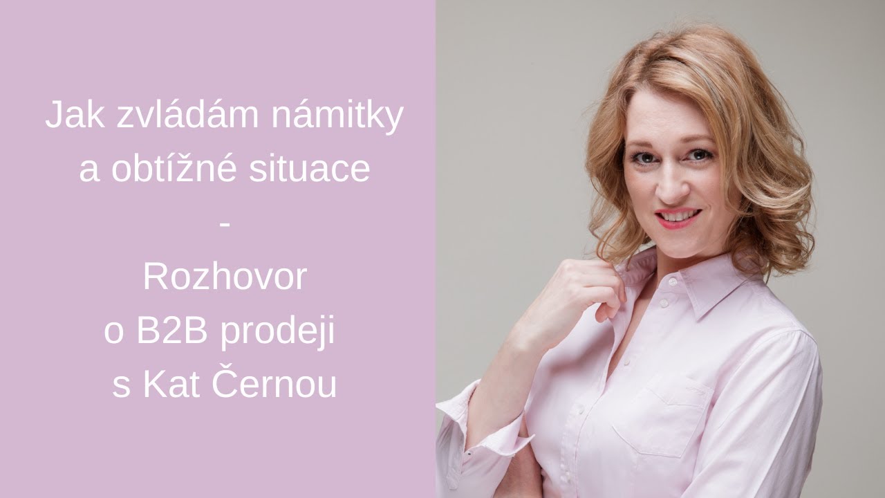 #5 Jak zvl&aacute;dat n&aacute;mitky v B2B prodeji