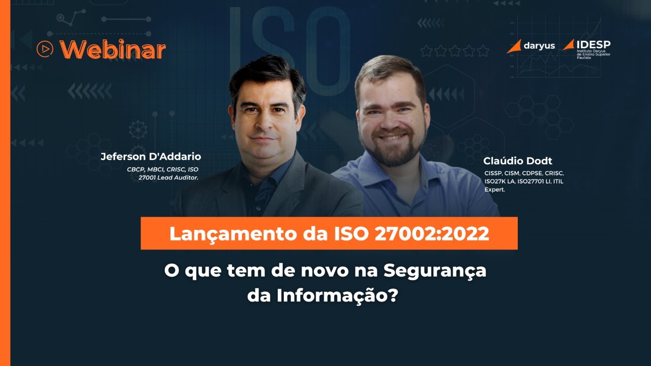 Webinar - Lançamento Norma ISO 27002: 2022 - O que tem de novo na Segurança da Informação?