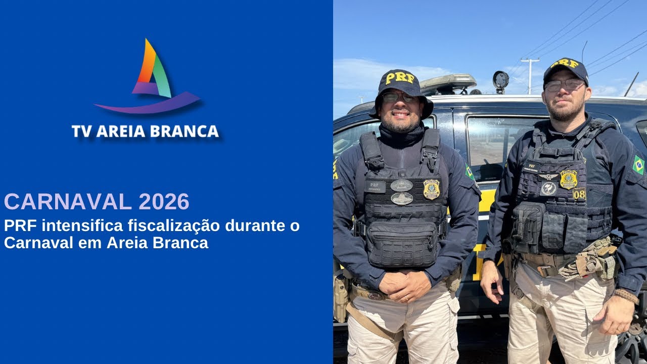 PRF INTENSIFICA FISCALIZAÇÃO DURANTE O CARNAVAL DE AREIA BRANCA 