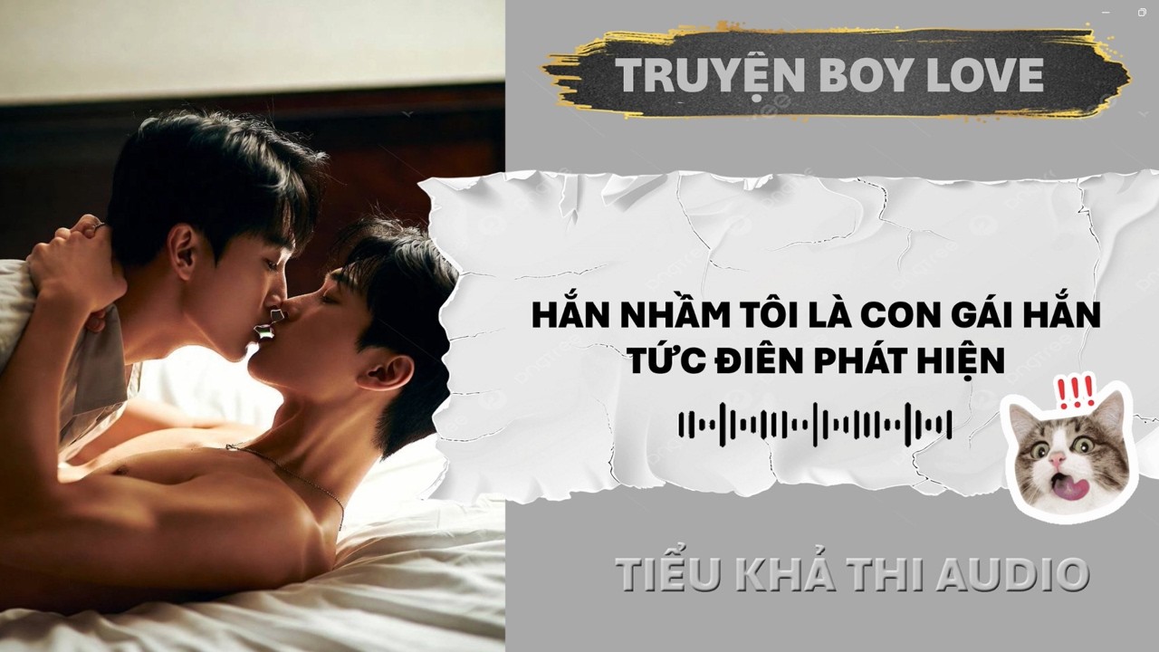HẮN NHẦM TÔI LÀ CON GÁI HẮN PHÁT ĐIÊN KHI PHÁT HIỆN | ĐAM MỸ AUDIO