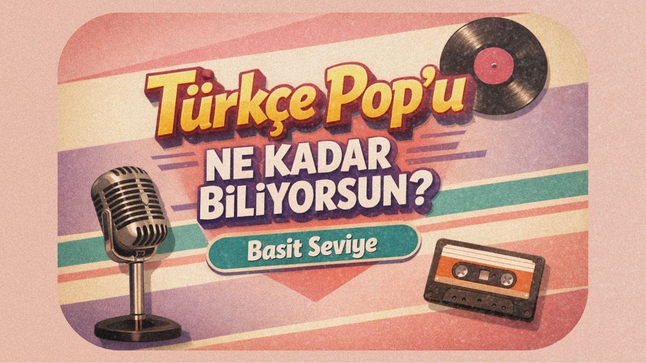 Seviye Testi I Türkçe Pop Bilgini Ölç (Basit Seviye)#1