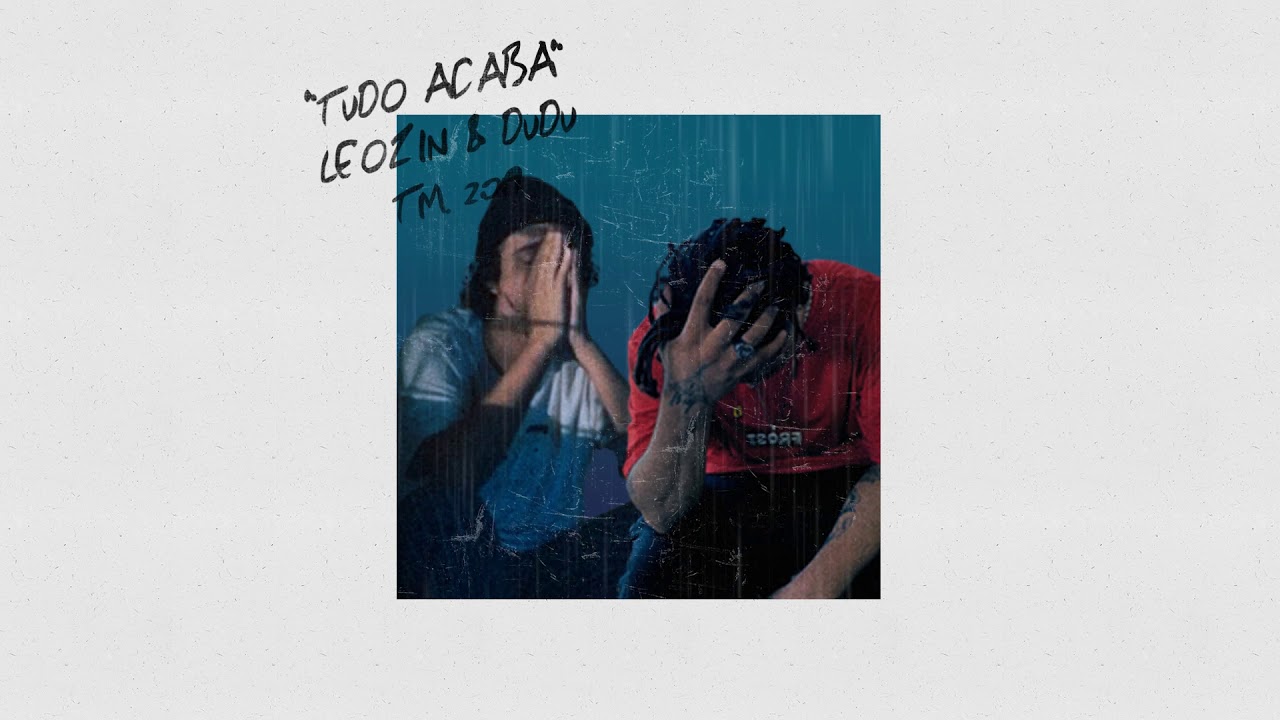 2. Dudu x Leozin - Tudo acaba (Prod. Ecologyk)
