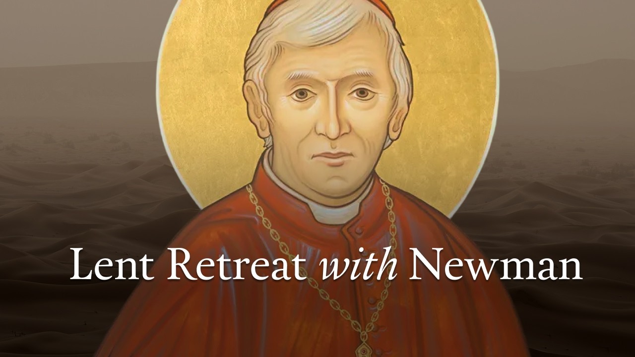 Beginning the Journey of Lent | Lent Retreat with St John Henry Newman