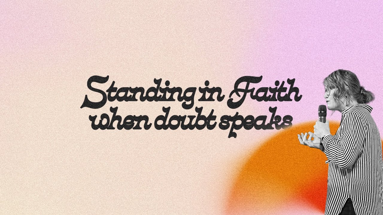 Standing in Faith When Doubt Speaks