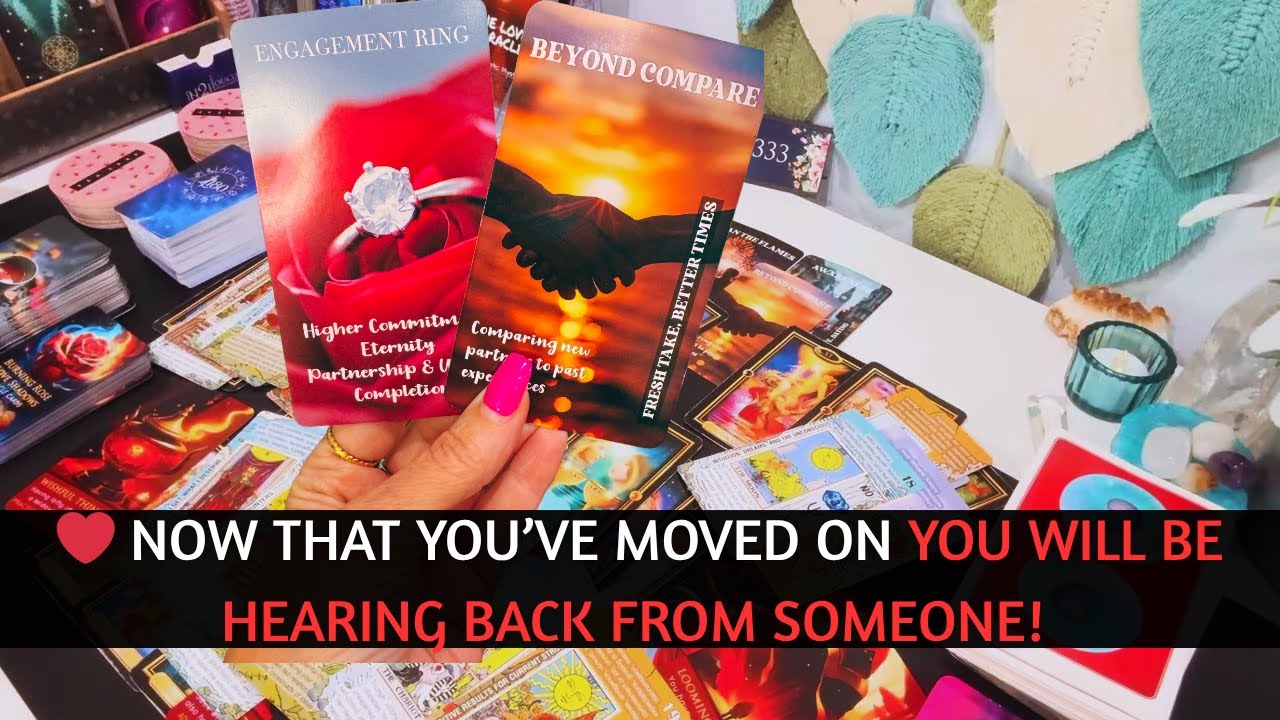 ❤️ NOW THAT YOU'VE MOVED ON YOU WILL HEAR BACK FROM SOMEONE #tarot #soulmate #love #lover #all signs