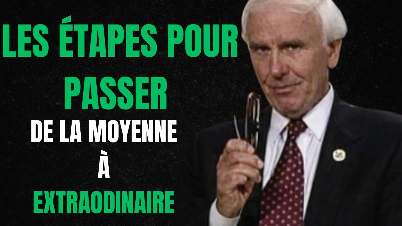 5 étapes simples pour passer de la MOYENNE à la FORTUNE ! - Vidéo de motivation Jim Rohn