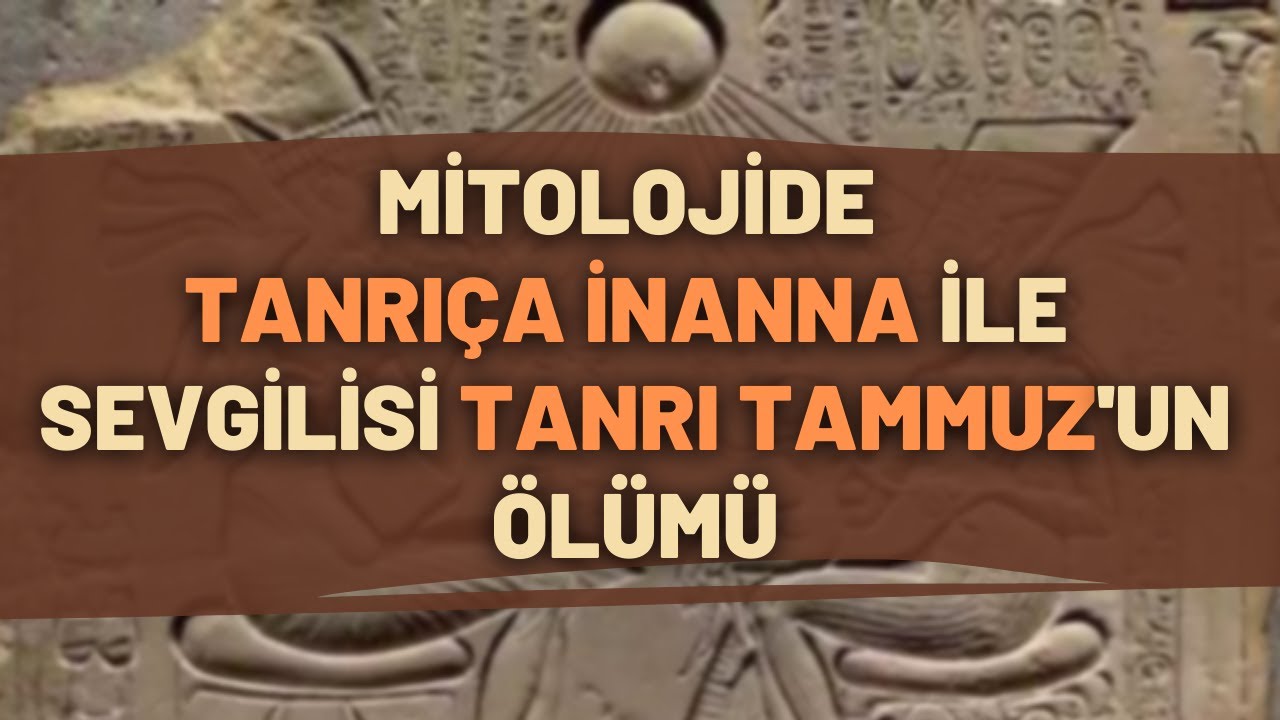 Mitolojide Tanrıça İnanna İle Sevgilisi Tanrı Tammuz'un Ölümü