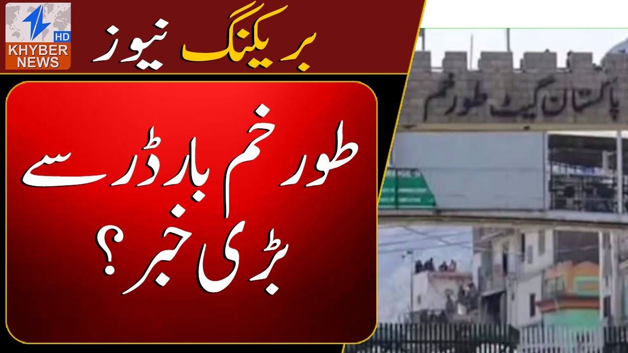Big news from Torkham border?