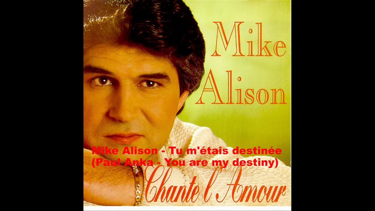 Mike Alison - Tu m'&eacute;tais destin&eacute;e (Paul Anka - You are my destiny)