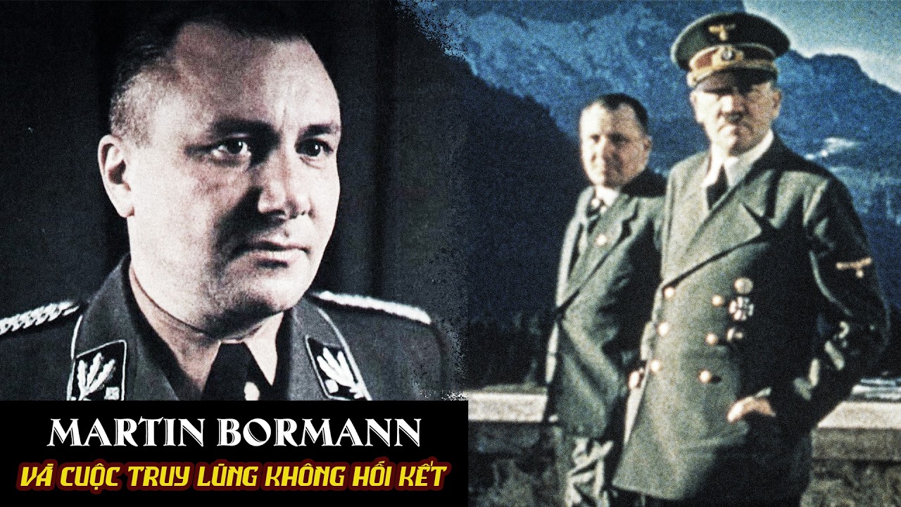 Martin Bormann Và Cuộc Truy Lùng Không Hồi Kết