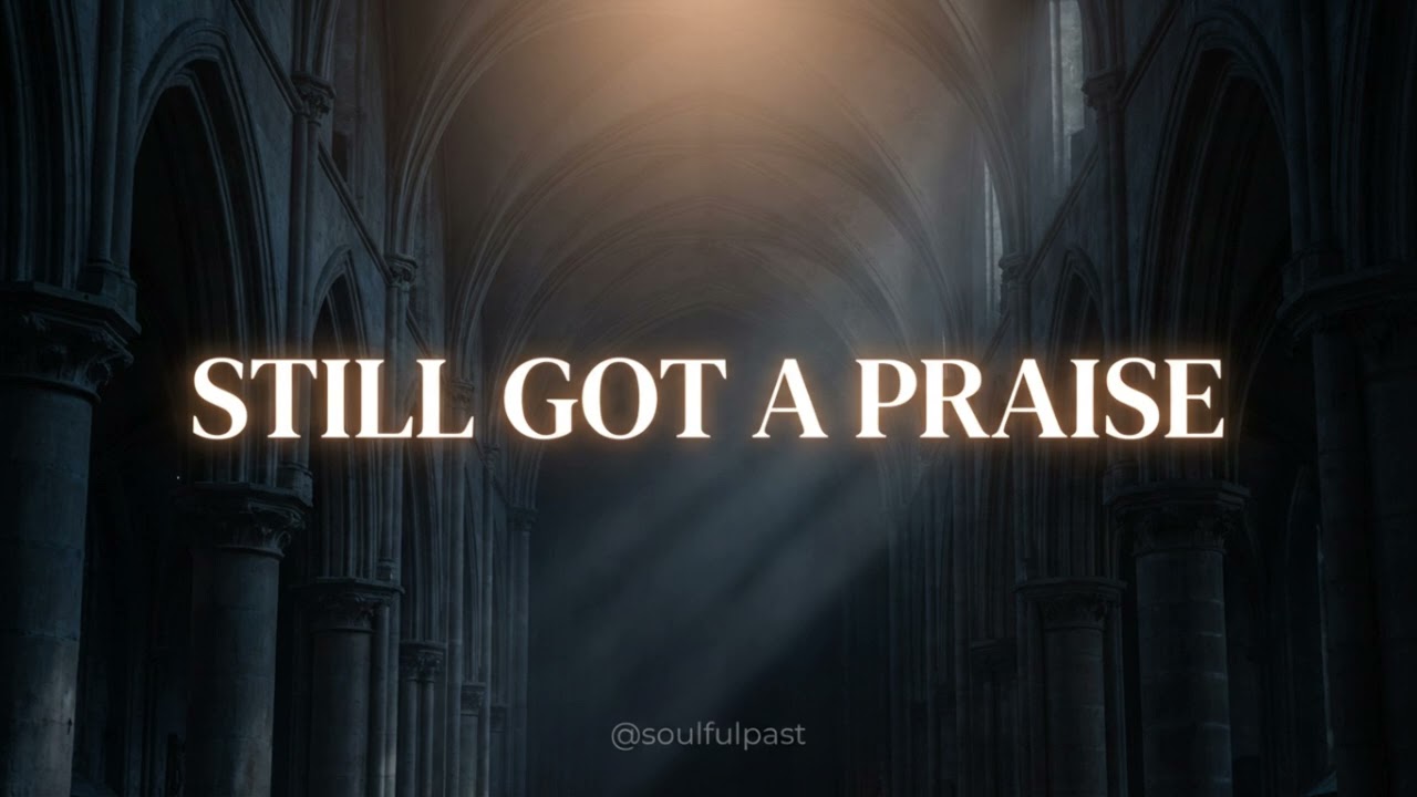 Still Got a Praise – Modern Gospel Worship | Smooth Worship | @SoulfulPast