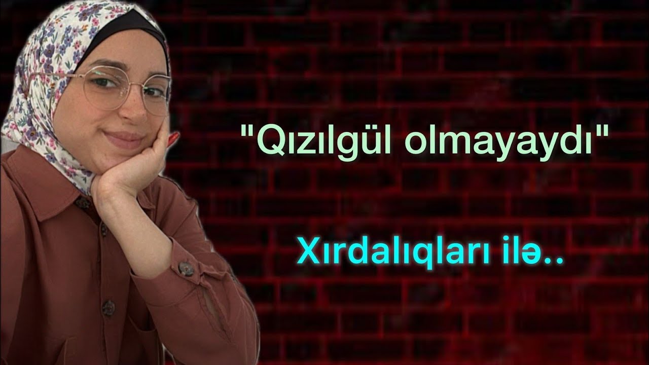 "Qızılgül olmayaydı..." ətraflı təhlil