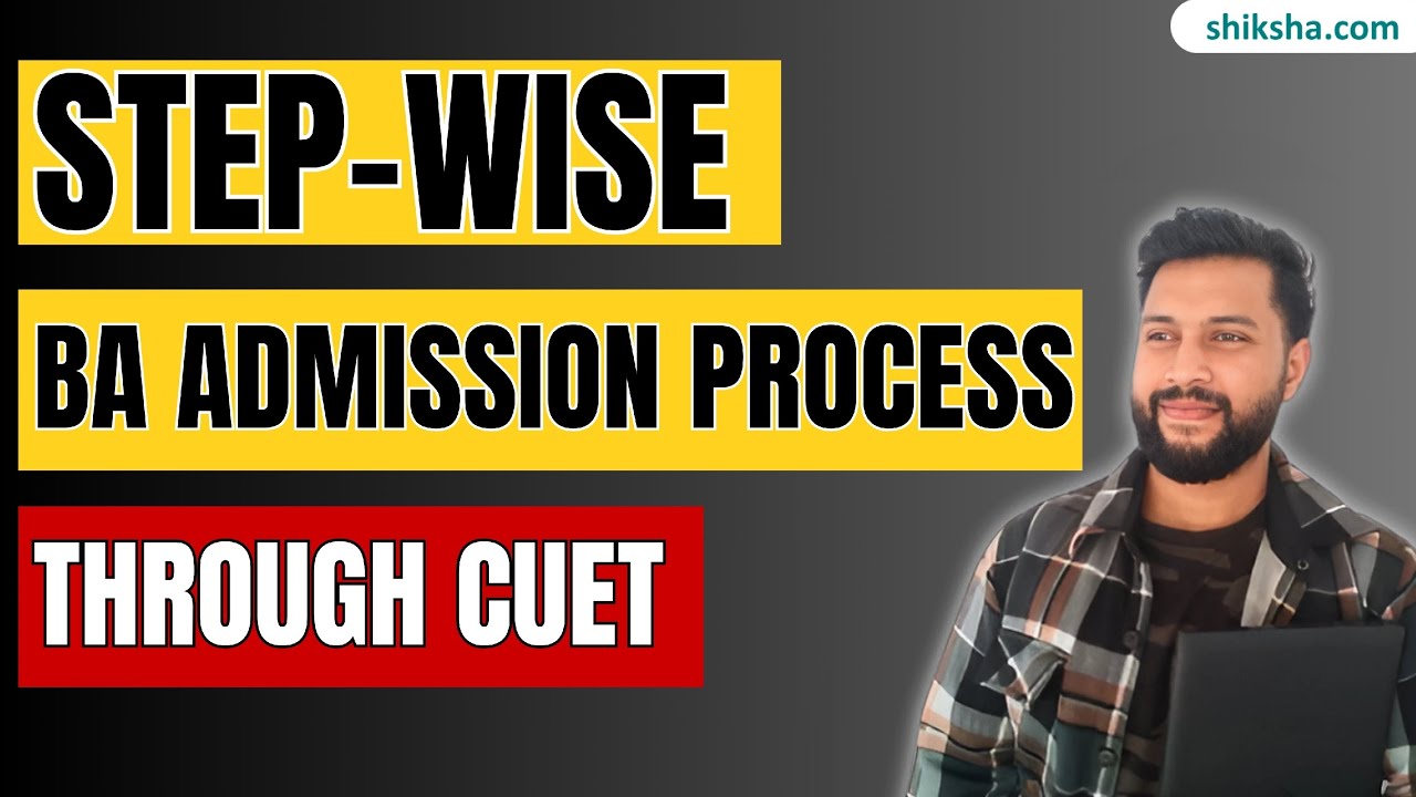 BA Admission Process 2025 Through CUET | Eligibility & Counselling Process