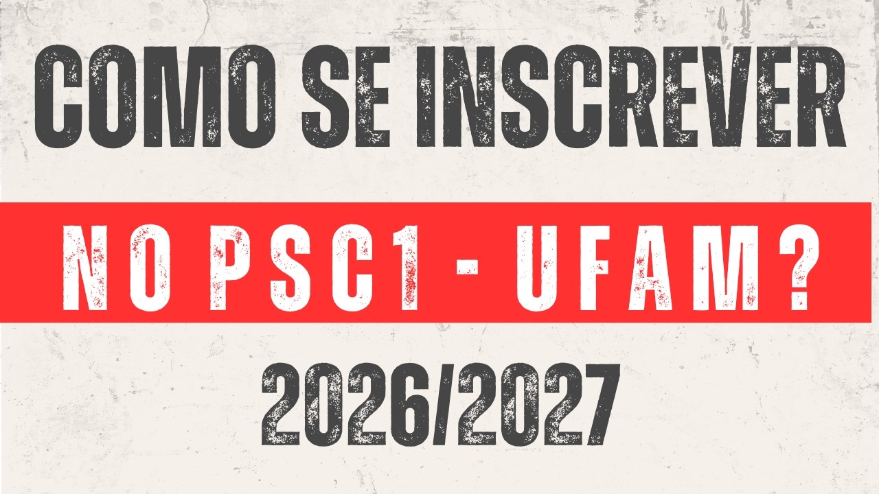 COMO FAZER INSCRIÇÃO NO PSC 1 (UFAM - 2026)