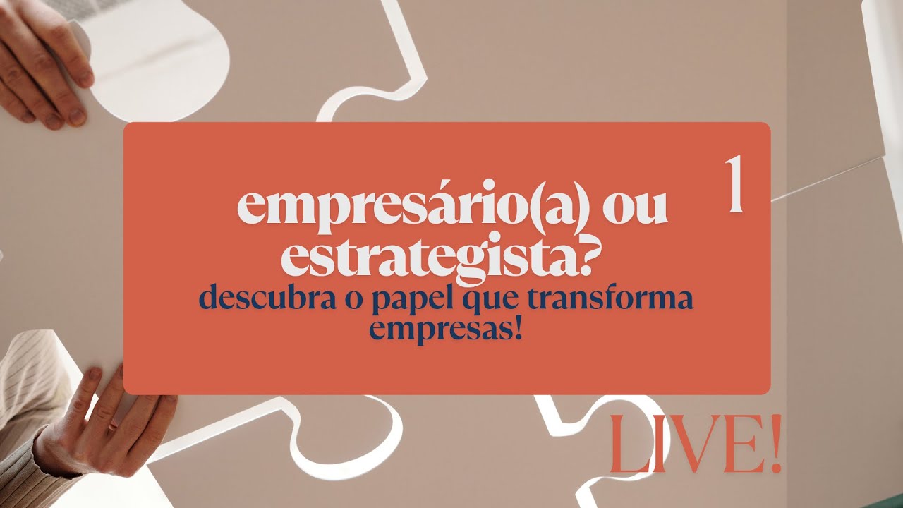 O PAPEL DO ESTRATEGISTA: POR QUE SUA EMPRESA PRECISA DE UM LÍDER COM VISÃO