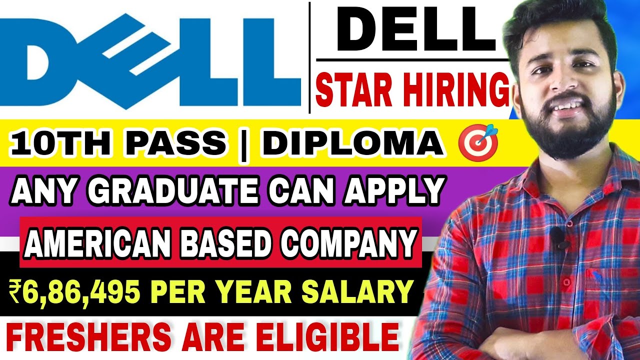 DELL STAR HIRING FOR FRESHERS | NON CODING IT JOB FOR FRESHERS | 10TH PASS CAN ALSO APPLY