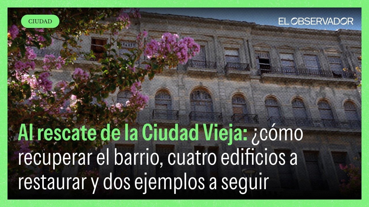 ¿Puede volver a brillar Ciudad Vieja? Esto dicen los expertos