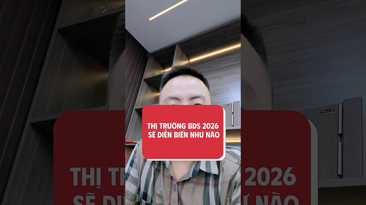 Thị Trường BĐS 2026 Sẽ Diễn Ra Như Thế N&agrave;o? #tintucbds #dautubatdongsan