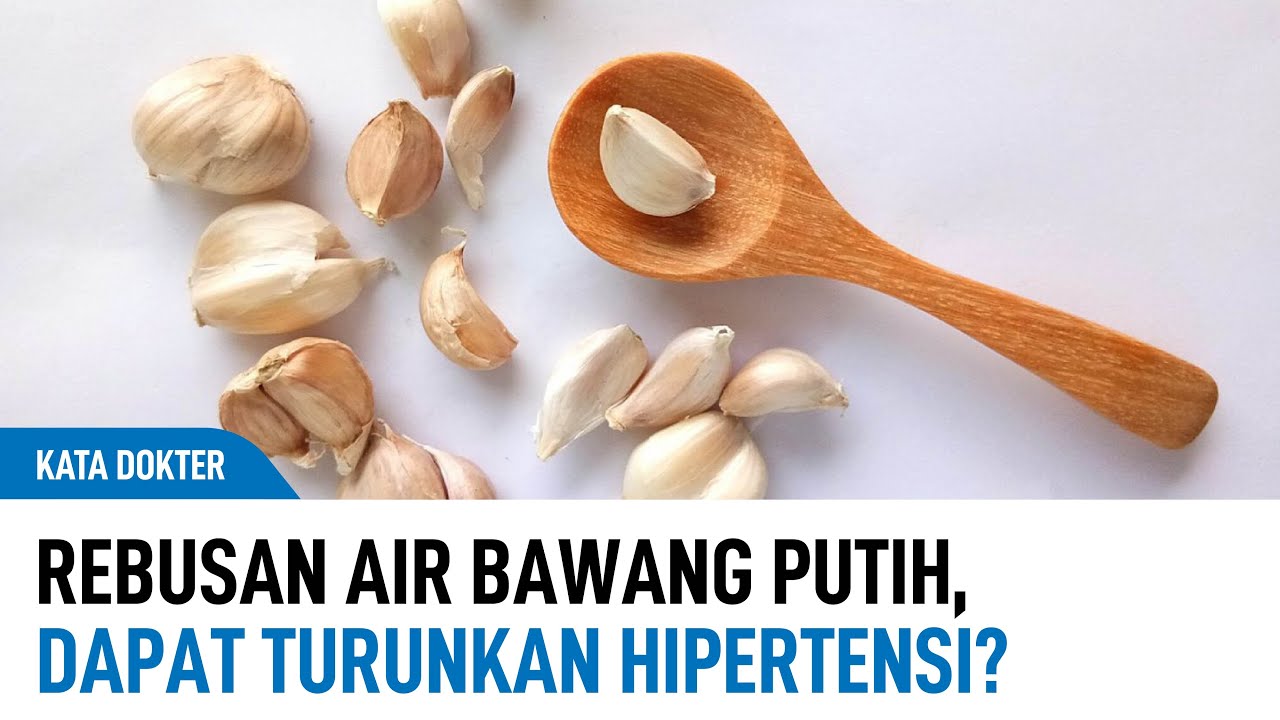 Dokter Menjawab: Benarkah Rebusan Air Bawang Putih Turunk4n Hip3rtensi? | Kata Dokter