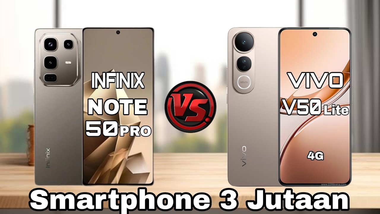 INFINIX NOTE 50 PRO vs VIVO V50 LITE 4G! Siapa Juaranya? Desain Kece, Spek Gahar, Harga Bersahabat!