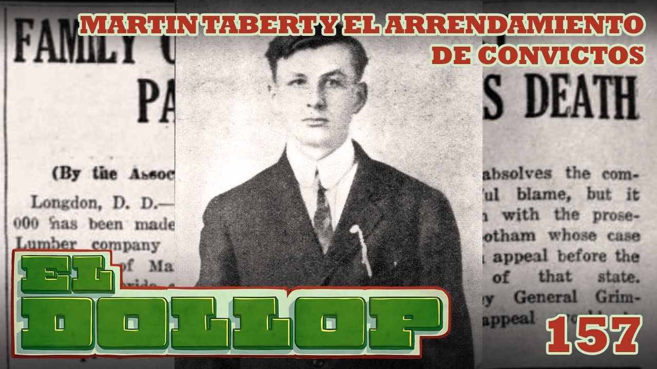 E157: Martin Tabert y el Arrendamiento de Prisioneros
