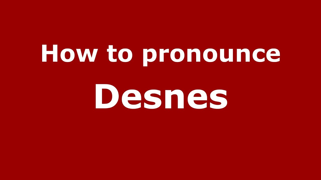 How to pronounce Desnes (French/France) - PronounceNames.com