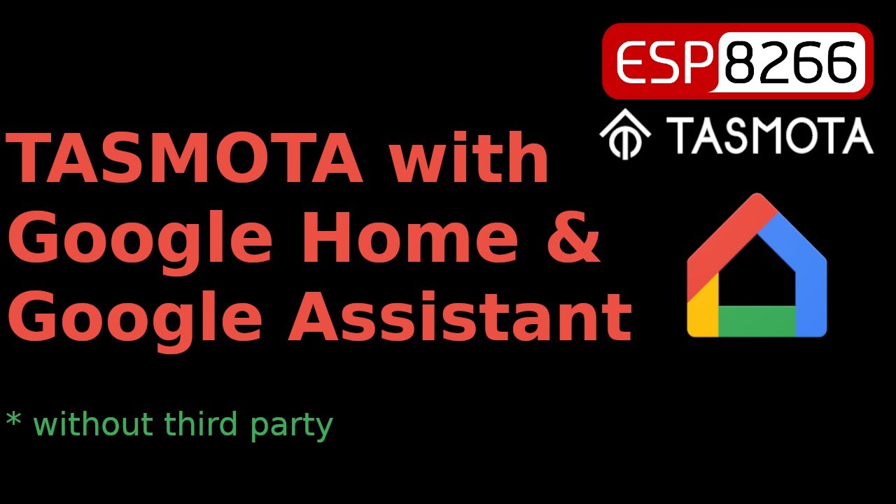 Tasmota firmware on ESP8266 working with Google Home and Google Assistant
