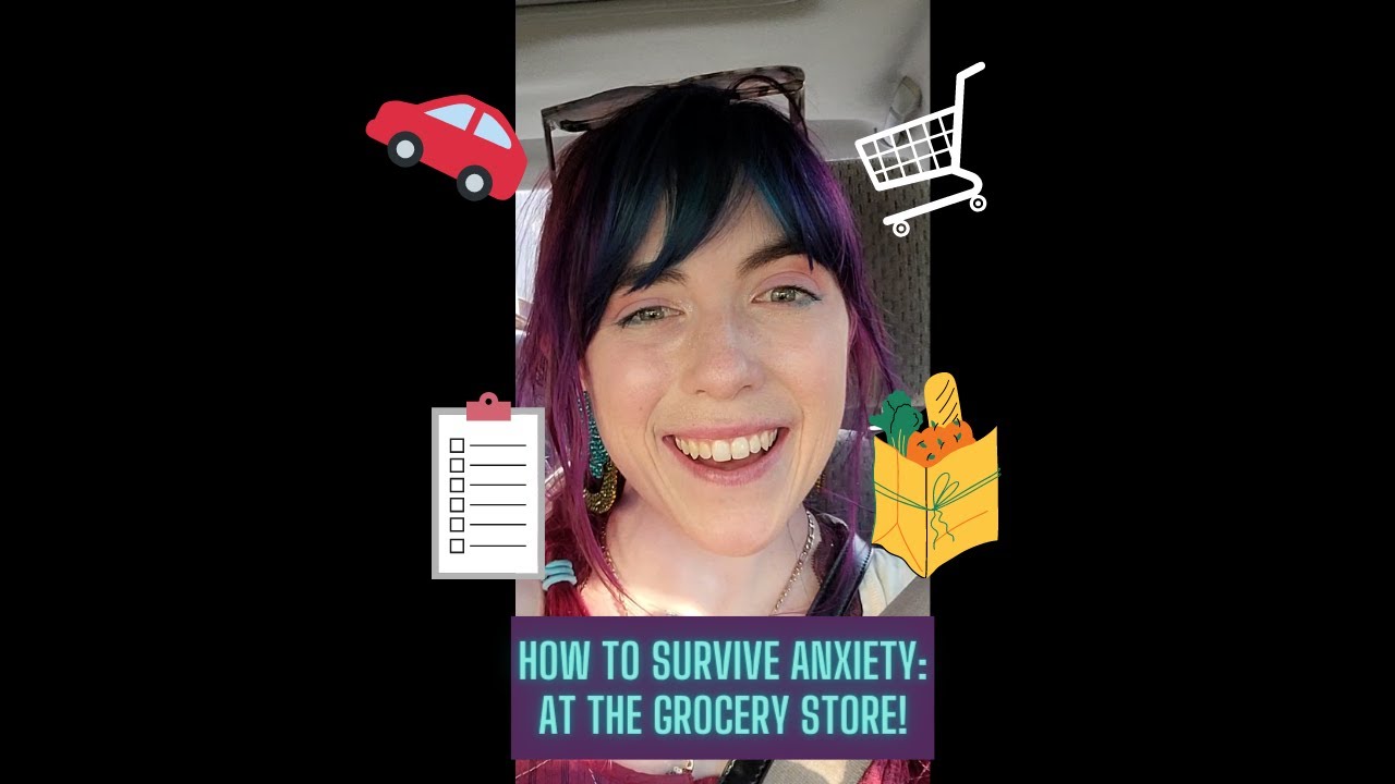 How to Survive Anxiety: At The Grocery Store Video!