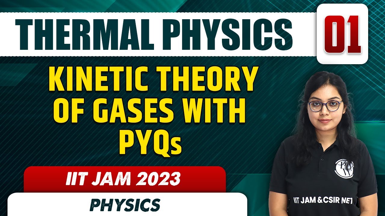 Kinetic Theory of Gases with PYQs Part 1 | Thermal Physics 01 | Physics | IIT JAM 2023