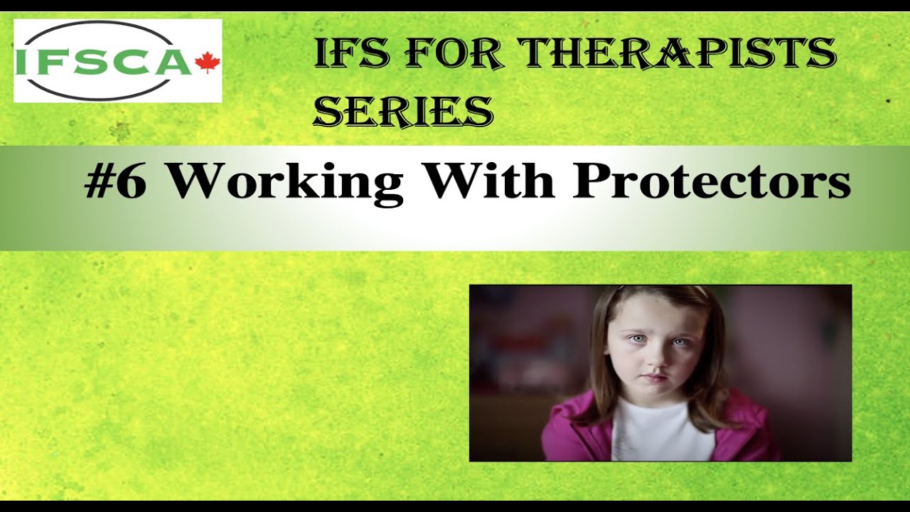 IFS for Therapists #6   Working with Protectors