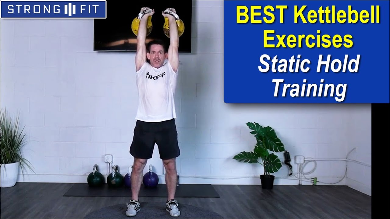 Best Kettlebell Exercises: Static Hold Training by Steven Cotter