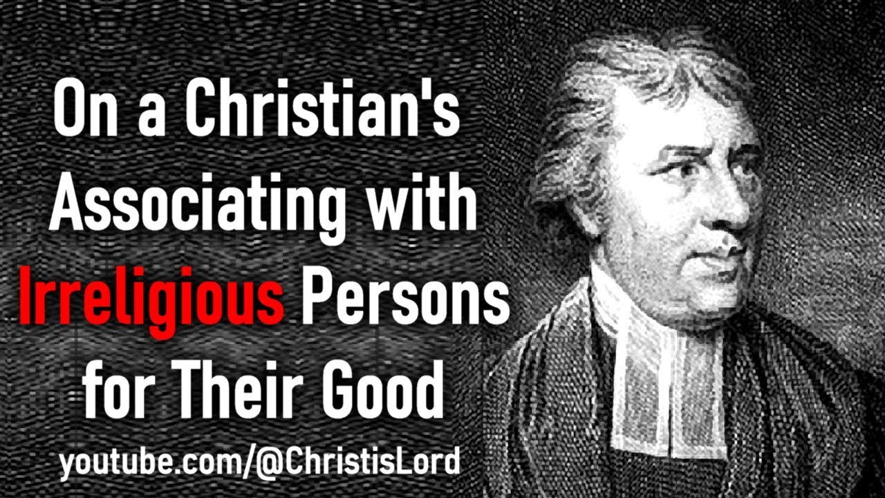 On a Christian's Associating with Irreligious Persons for Their Good - Richard Cecil