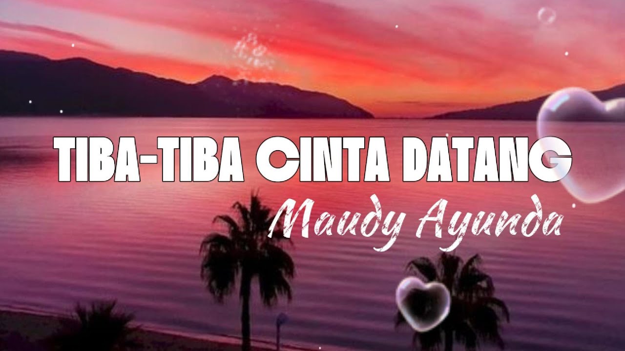 Maudy Ayunda - Tiba-Tiba Cinta Datang (lirik)