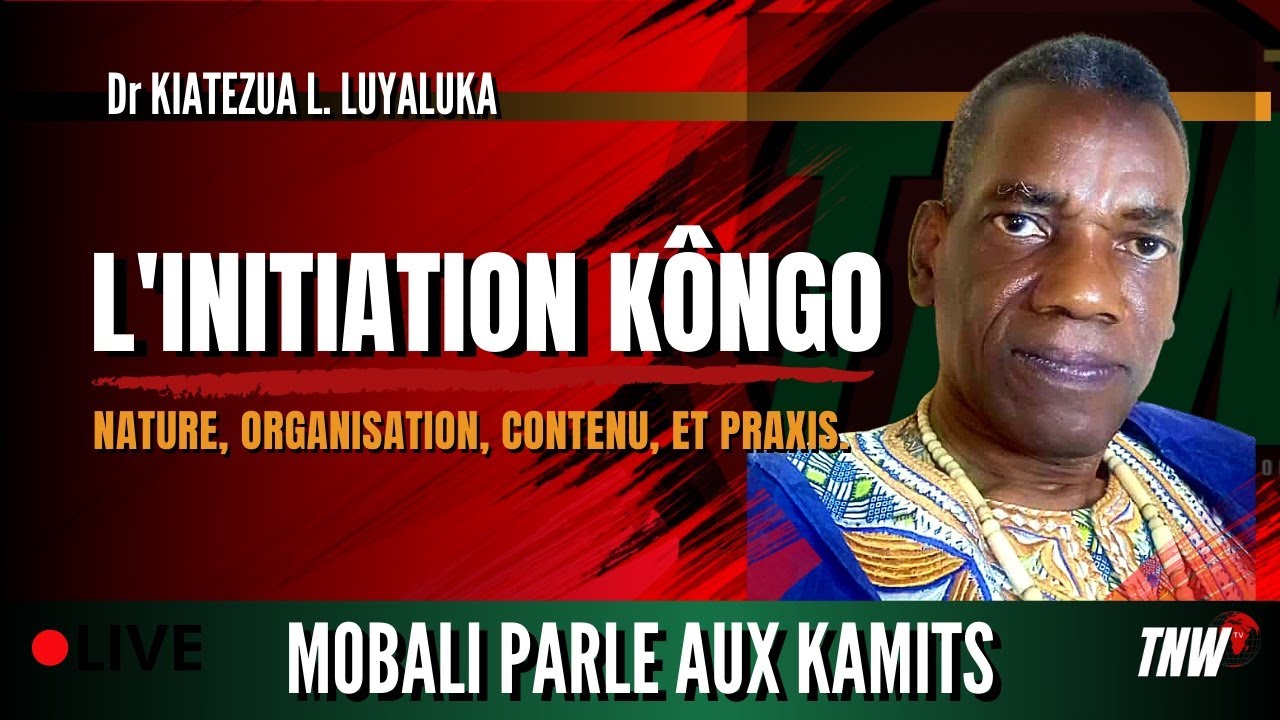 L'INITIATION KÔNGO  AVEC Dr KIATEZUA L. LUYALUKA
