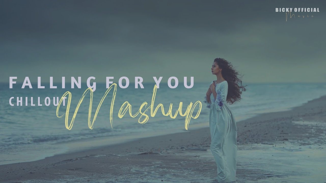 Falling For You Mashup 2021| Chillout Mix | Jubin Nautiyal, Arijit Singh | BICKY OFFICIAL