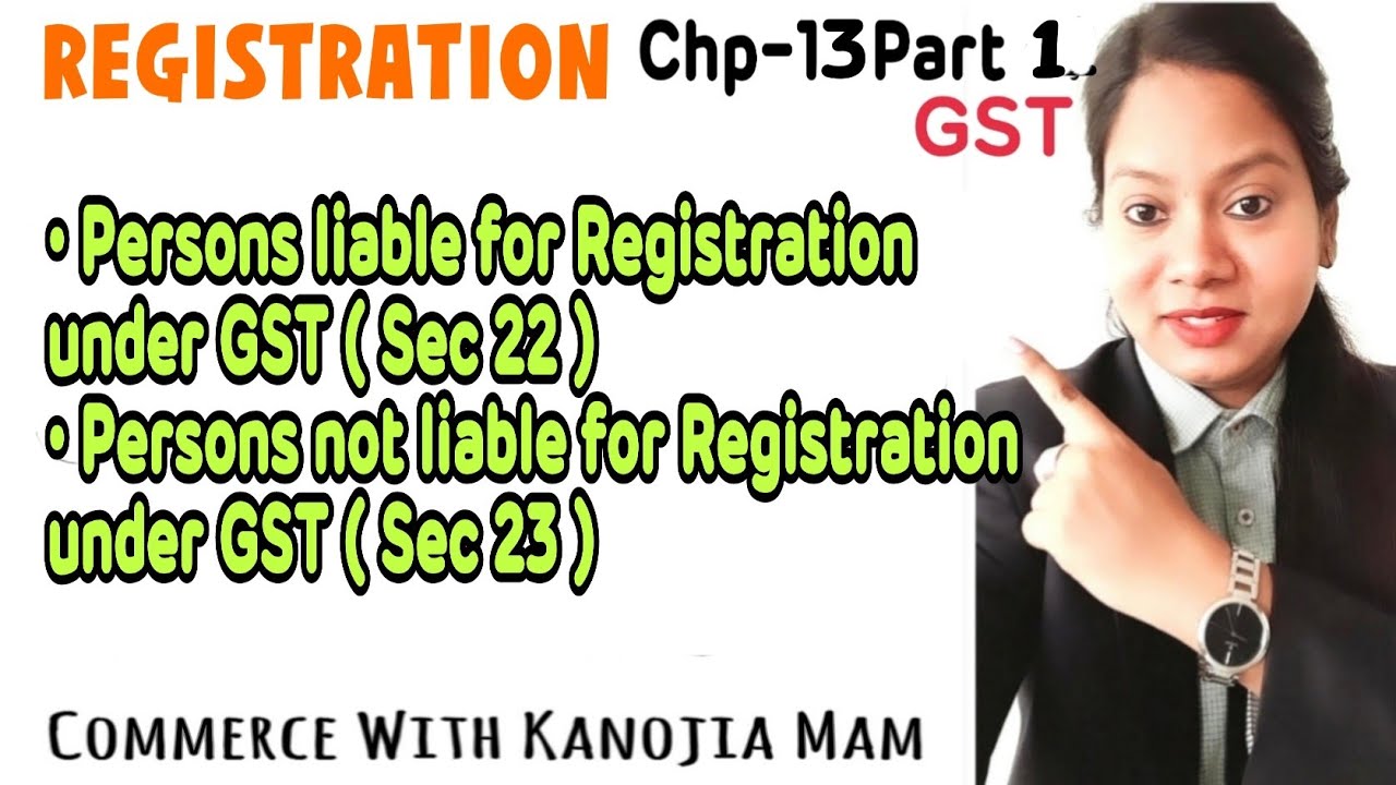 Persons liable for Registration under GST (Sec 22 || Persons not liable for Registration sec23|| GST