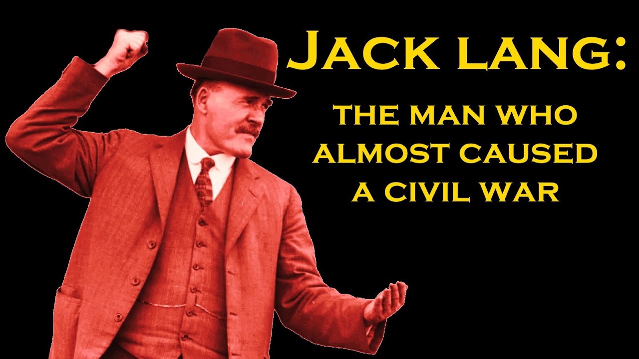 Jack Lang: The Australian Who Almost Started a Civil War