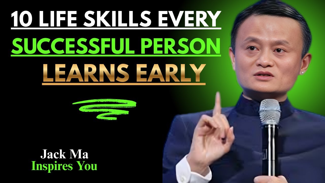 10 Life Skills Every Successful Person Learns Early | Best Speech By Jack Ma