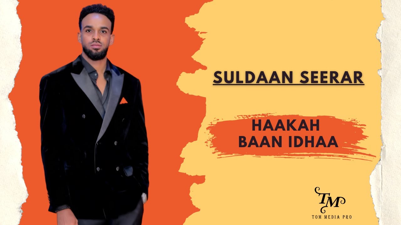 SULDAAN SEERAAR 2026 | HAAKAH BAAN IDHI | HEES CUSUB