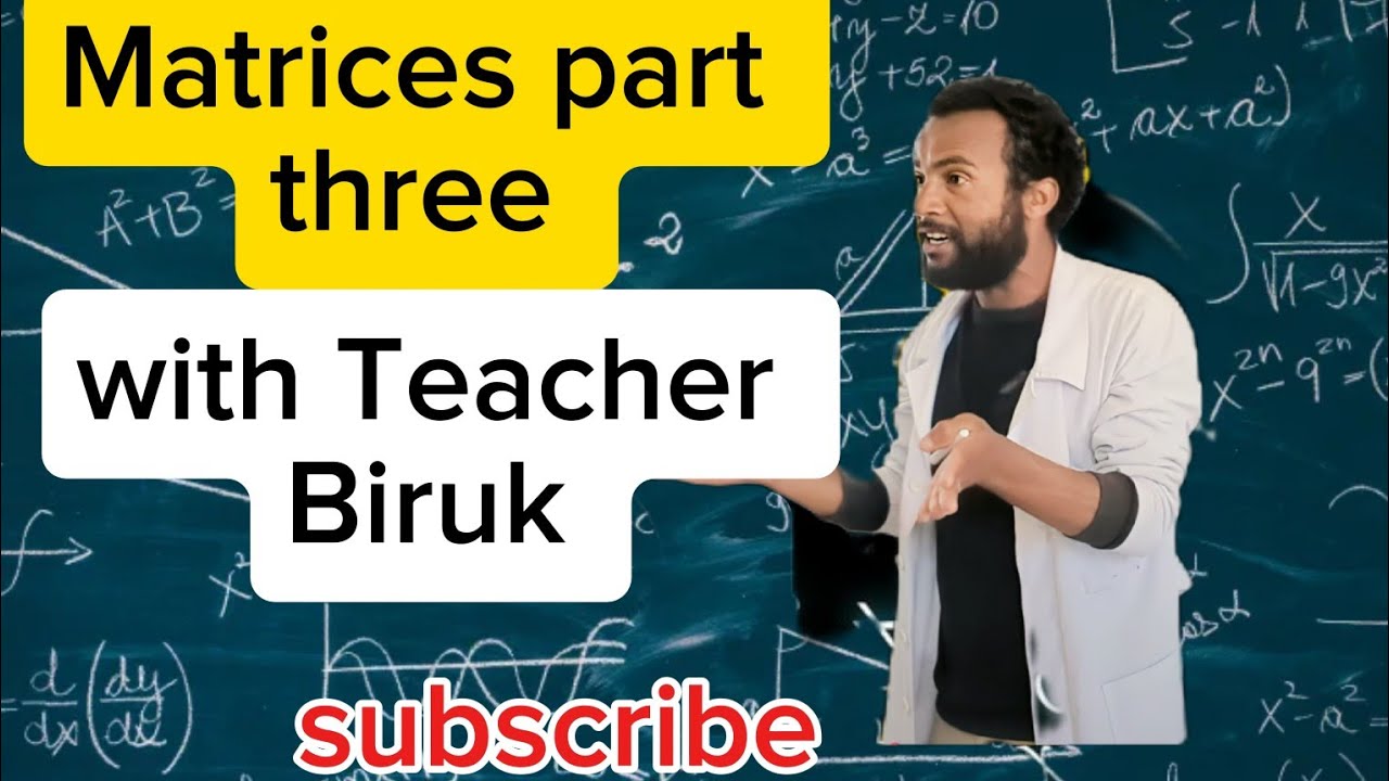 Teacher Biruk  is live! Matrices part 3