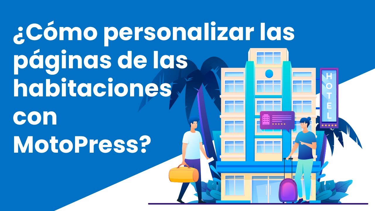 Clase 9 | ¿Cómo personalizar las páginas de las habitaciones con MotoPress?