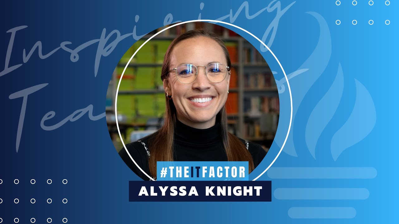 The IT Factor -  Inspiring Teachers - Alyssa Knight