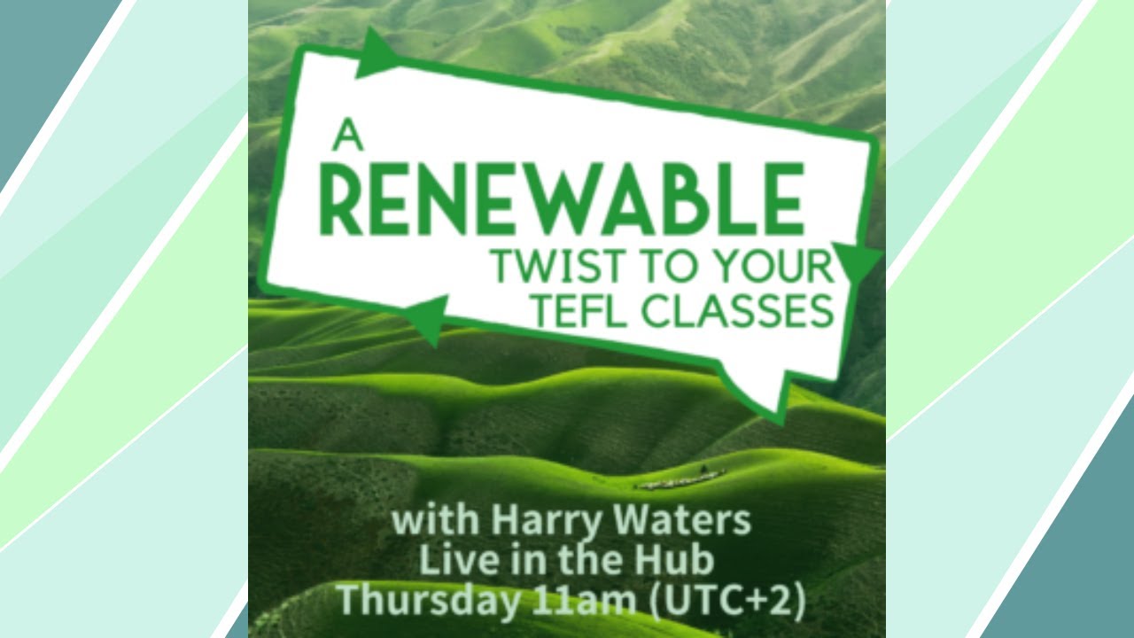 A RENEWABLE twist to your TEFL classes - with Harry Waters