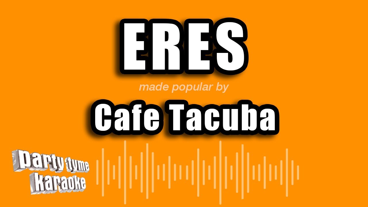 Cafe Tacuba - Eres (Versión Karaoke)