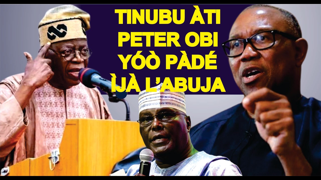 AWỌN ARA ABUJA N RETI, AWỌN ỌMỌ NAIJIRIA NAA FẸẸ MỌ, PE TA NI YOO BORI NINU TINUBU PẸLU OBI LỌLA