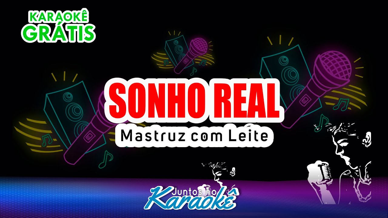 SONHO REAL - MASTRUZ COM LEITE - KARAOKÊ