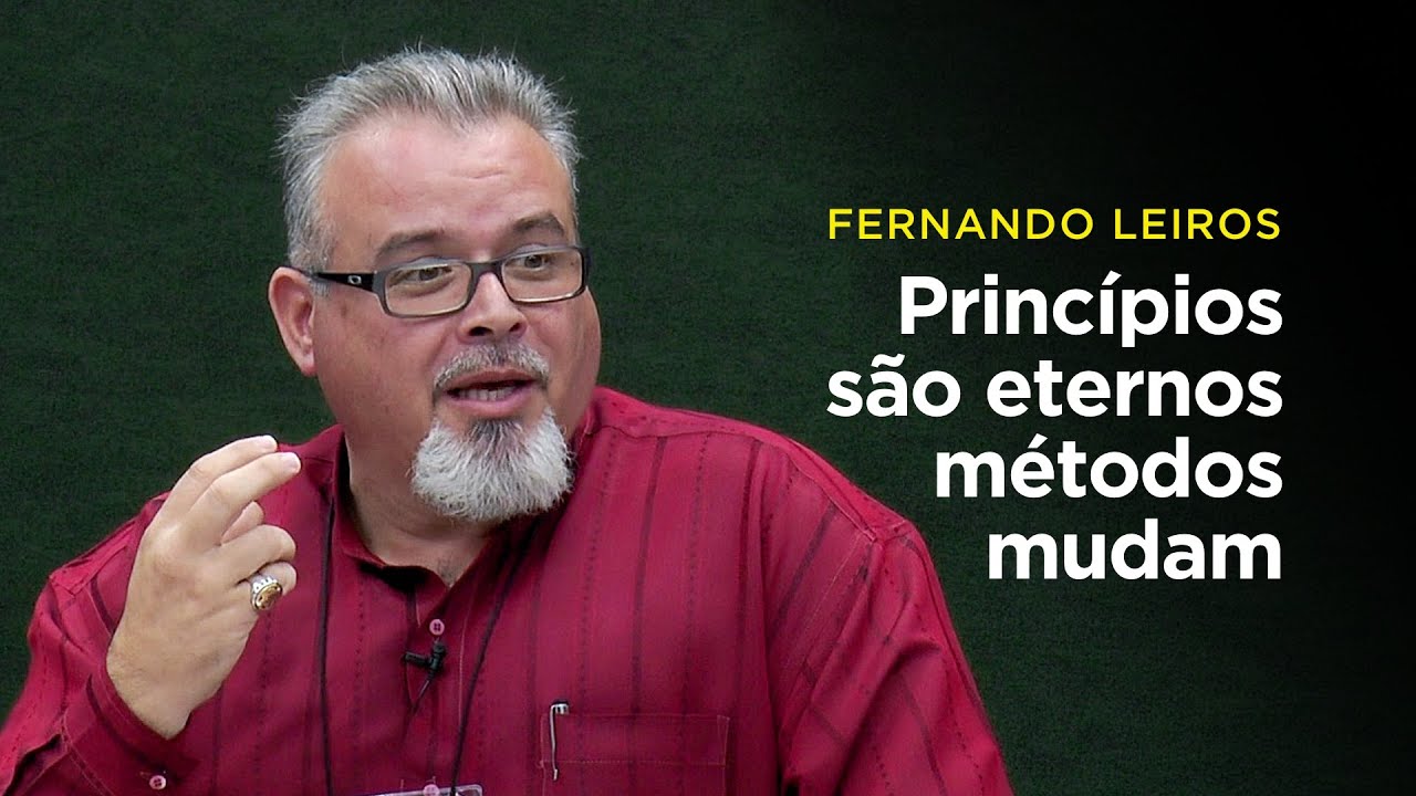 Fernando Leiros: Princípios são eternos, métodos mudam