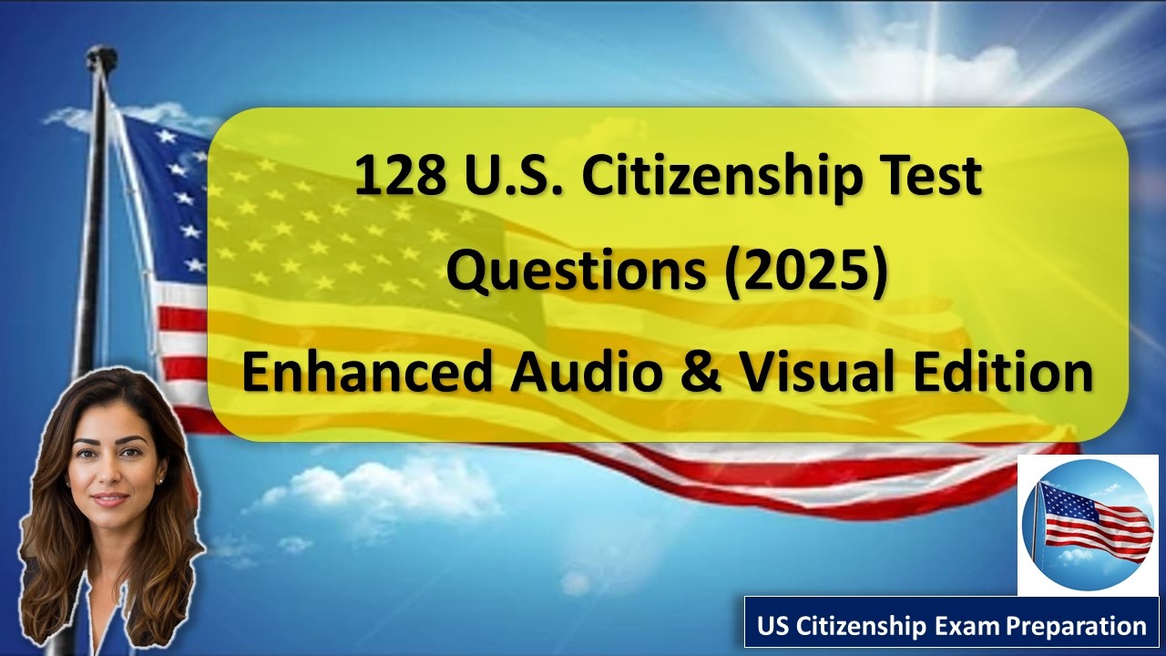 128 U.S. Citizenship Test Questions (2025) — Enhanced Audio & Visual Edition